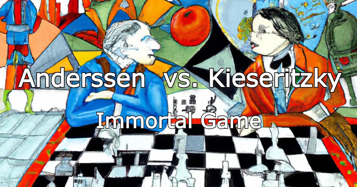 Adolf Anderssen vs Lionel Kieseritzky, The Immortal Game, Chess