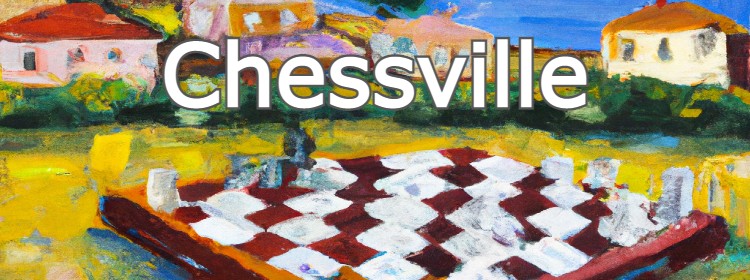 Once upon a time in a small village called Chessville
